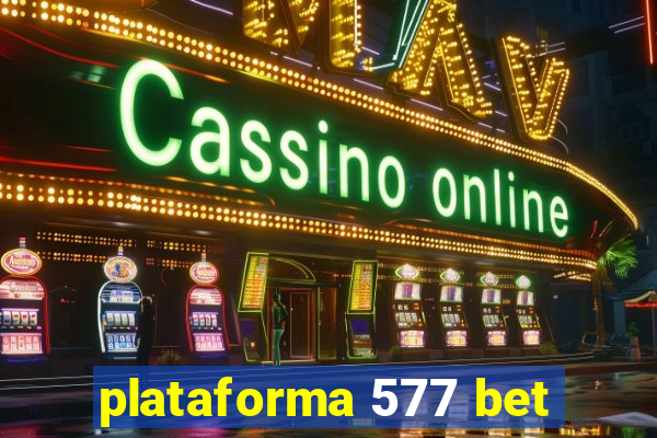 plataforma 577 bet