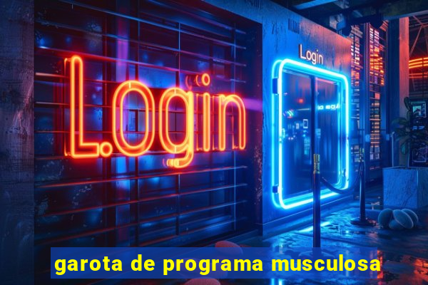 garota de programa musculosa