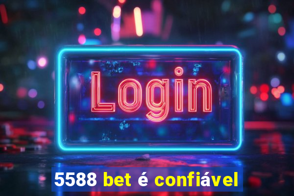5588 bet é confiável