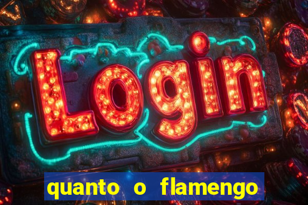 quanto o flamengo esta pagando no jogo de hoje