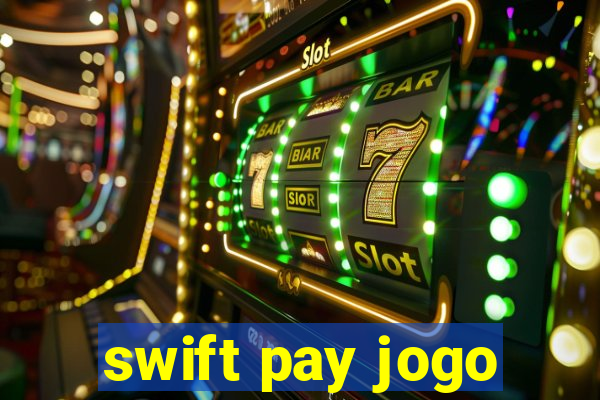 swift pay jogo