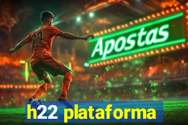 h22 plataforma