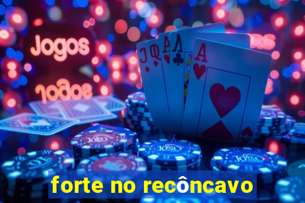 forte no recôncavo