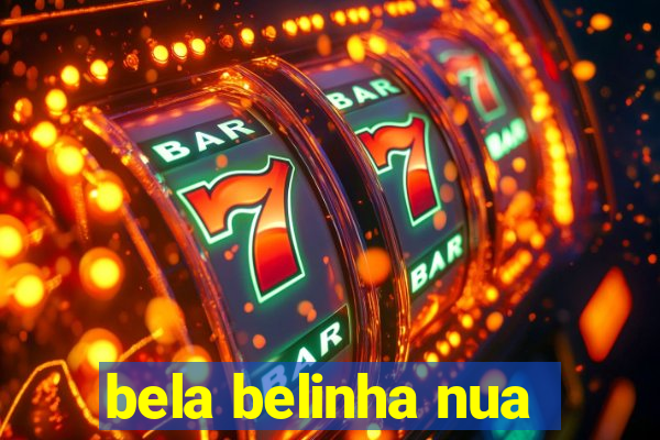 bela belinha nua
