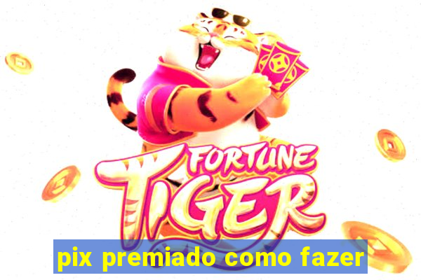 pix premiado como fazer