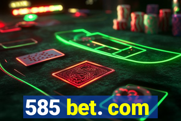 585 bet. com