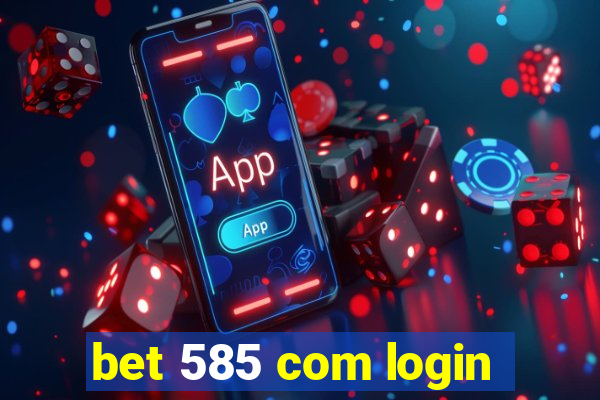 bet 585 com login