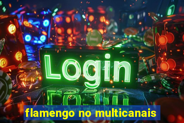 flamengo no multicanais