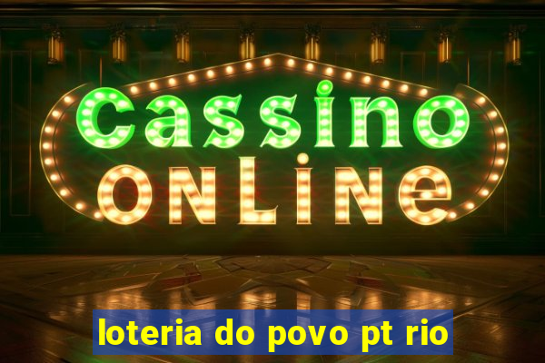 loteria do povo pt rio