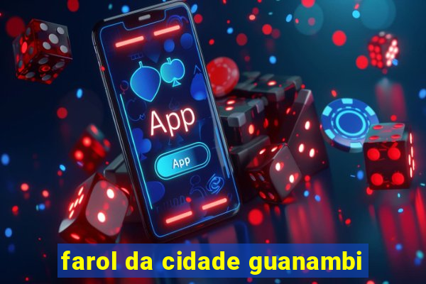 farol da cidade guanambi