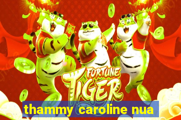 thammy caroline nua