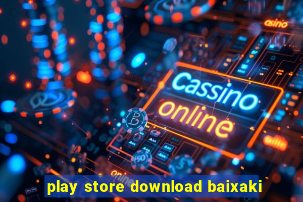 play store download baixaki