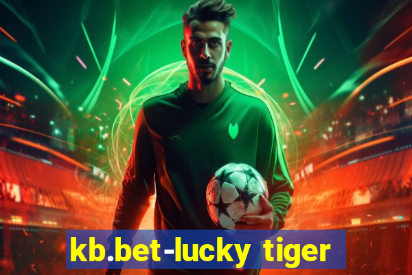 kb.bet-lucky tiger