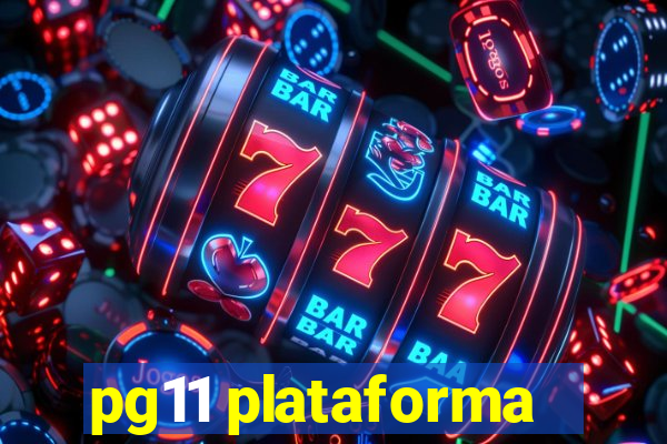 pg11 plataforma