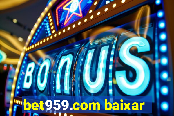 bet959.com baixar