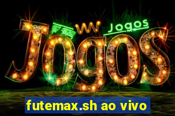futemax.sh ao vivo