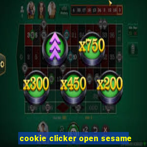 cookie clicker open sesame