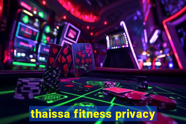 thaissa fitness privacy