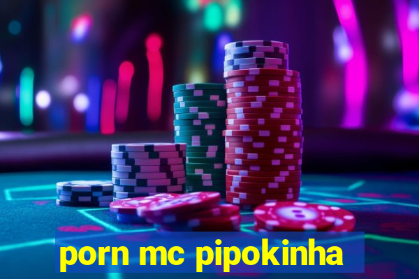 porn mc pipokinha
