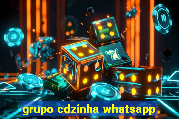grupo cdzinha whatsapp