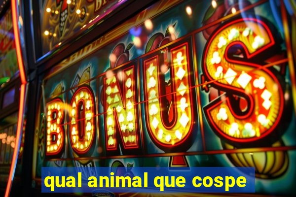 qual animal que cospe