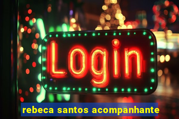 rebeca santos acompanhante