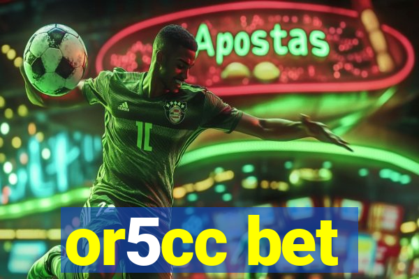 or5cc bet