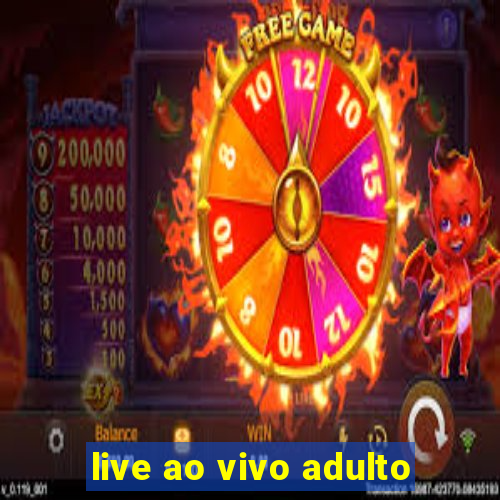 live ao vivo adulto
