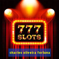 charles oliveira fortuna