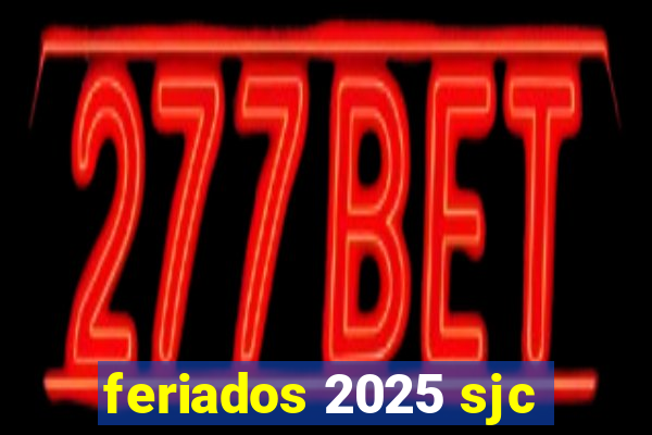 feriados 2025 sjc