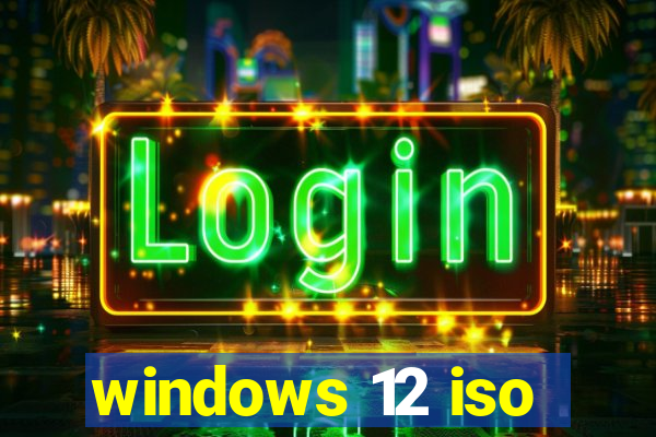 windows 12 iso