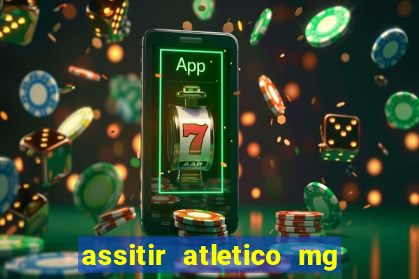assitir atletico mg x botafogo