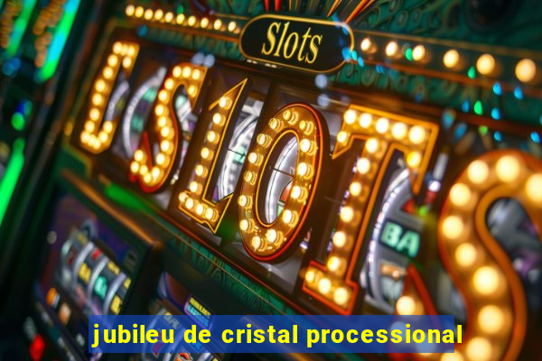 jubileu de cristal processional