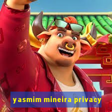 yasmim mineira privacy