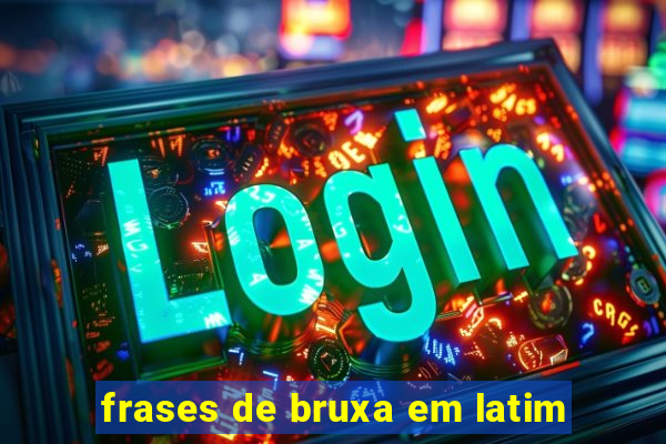 frases de bruxa em latim