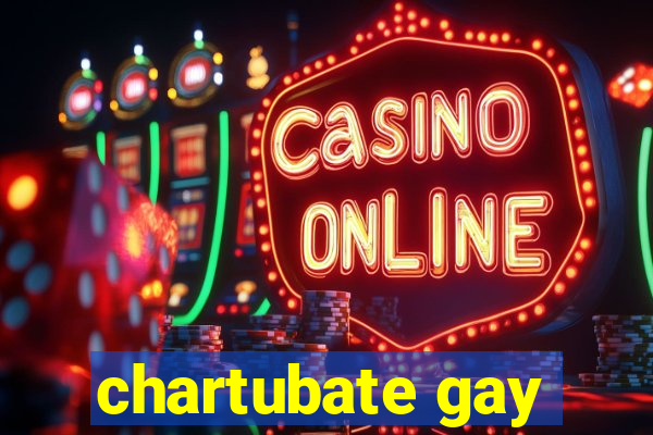 chartubate gay