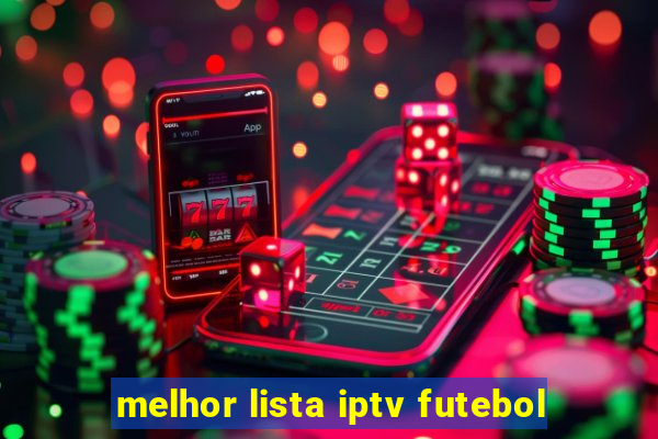 melhor lista iptv futebol