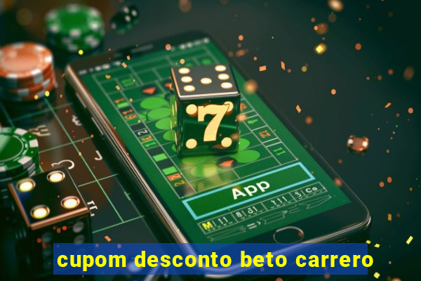 cupom desconto beto carrero