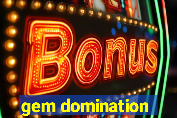 gem domination