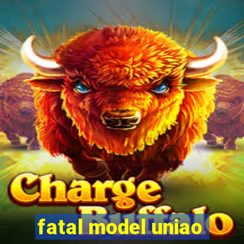 fatal model uniao