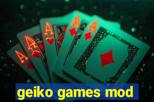 geiko games mod