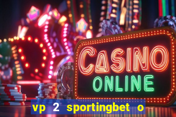 vp 2 sportingbet o que significa