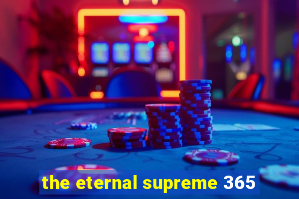 the eternal supreme 365