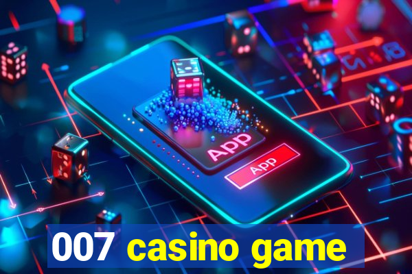 007 casino game