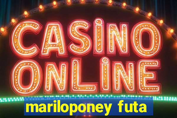 mariloponey futa