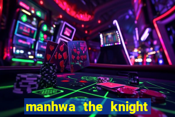 manhwa the knight king who returned with a god