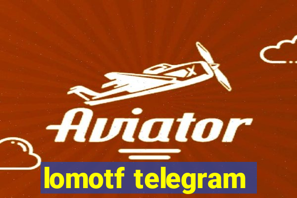 lomotf telegram