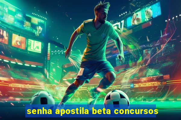 senha apostila beta concursos