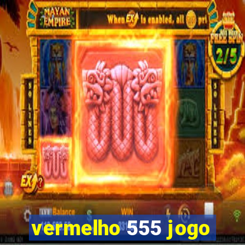 vermelho 555 jogo