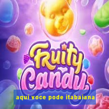 aqui voce pode itabaiana